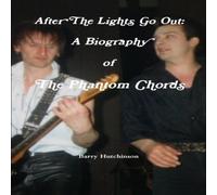Barry Hutchinson After The Lights Go Out: A Biography of The Phantom Chords Barry Hutchinson Multicolor