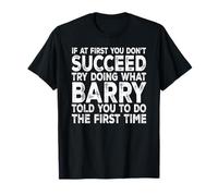 Barry - If at First You Don't Succeed Try Doing What T-Shirt