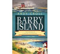Barry Island: The Making of a Seaside Playground, c.1790- c.1965