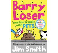 Barry Loser and the trouble with pets: A Roald Dahl Funny Prize-Winning Diary for Reluctant Readers