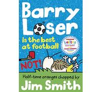 Barry Loser is the best at football NOT!: (The Barry Loser Series)