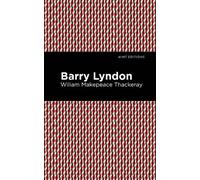 Barry Lyndon by William Makepeace Thackeray, Mint Editions - 9781513272276