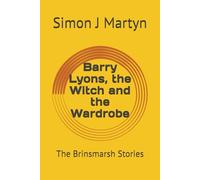 Barry Lyons, the Witch and the Wardrobe: The Brinsmarsh Stories