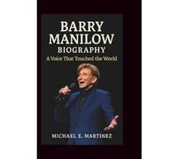 BARRY MANILOW BIOGRAPHY: A Voice That Touched the World