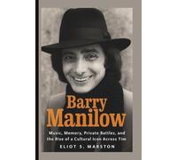 BARRY MANILOW BIOGRAPHY: Music, Memory, Private Battles, and the Rise of a Cultural Icon Across Tim