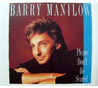 Barry Manilow - Please Don't Be Scared