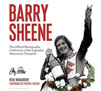 Barry Sheene: The Official Photographic Celebration of the Legendary Motorcycle Champion