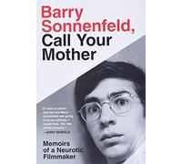 Barry Sonnenfeld, Call Your Mother: Memoirs of a Neurotic Filmmaker