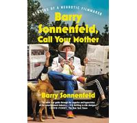 Barry Sonnenfeld, Call Your Mother: Memoirs of a Neurotic Filmmaker