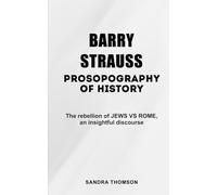 Barry Strauss Prosopography of History: The rebellion of JEWS VS ROME, an insightful discourse
