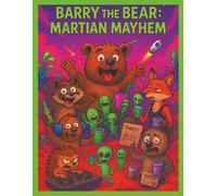Barry The Bear: Martian Mayhem: Comedy | 18+ | Easy to read Adults Book | Perfect Gift for fictional readers looking for something different: 3 (Barry and the Gang)