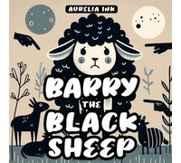 Barry the Black Sheep: Different. Unwanted. Always on the outside.