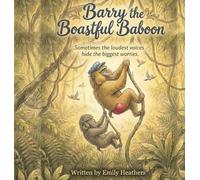 Barry the Boastful Baboon: Sometimes the loudest voices hide the biggest worries.