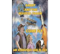 BARRY & THE MAGICAL CHARM: COME FLY (Barry and the Magical Charm Series)