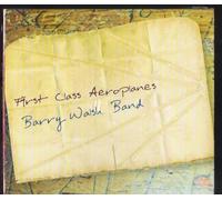 Barry Walsh Band - THE BARRY WALSH BAND FIRST CLASS AEROPLANES CD ALBUM
