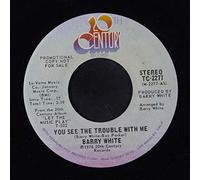 BARRY WHITE - you see the trouble with me / mono