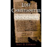 Bart D. Ehrman - Lost Christianities The Battles for Scripture and t - P245z