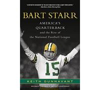 Bart Starr: America's Quarterback and the Rise of the National Football League