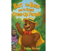 Bart the Bear and the Great Dress-Up Parade (The Wonder Woods Crew)