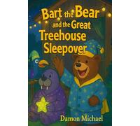 Bart the Bear and the Great Treehouse Sleepover (The Wonder Woods Crew)
