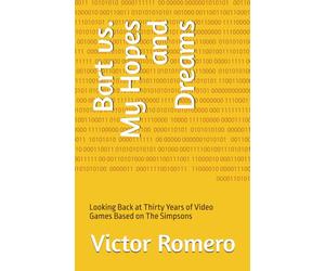 Bart vs. My Hopes and Dreams: Looking Back at Thirty Years of Video Games Based on The Simpsons