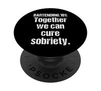 Bartender Bartending 101 Together We Can Cure Sobriety PopSockets Adhesive PopGrip