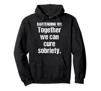 Bartender Bartending 101 Together We Can Cure Sobriety Pullover Hoodie