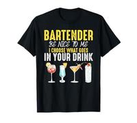 Bartender Be Nice to Be I Choose What Goes in Your Drink T-Shirt