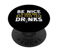 Bartender Be Nice To Those Who Pour Drinks PopSockets Adhesive PopGrip