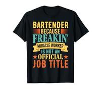Bartender Because Freakin Miracle Worker Is Not An Official T-Shirt