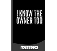 Bartender Bouncer Gift I Know The Owner Too Club Bar Pub Notebook: Bartender Gifts │ Funny Sarcastic Gag Gift for Work Coworkers Boss Men Women for ... Retirement etc. │ Blank Writing Note Pad