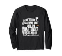 Bartender Decide Customer is Always Right Quote Drinking B Long Sleeve T-Shirt