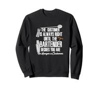 Bartender Decide Customer Is Always Right Quote Drinking B Sweatshirt