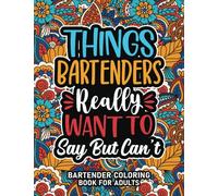 Bartender Gifts For Women : Bartender Coloring Book For Adults: Motivational Swear Word Coloring Book for Bartenders With Funny Cuss Words for Stress ... Bartender Appreciation Gifts For Women & Men