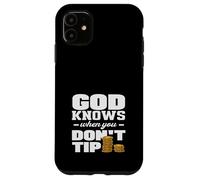 Bartender God Knows When You Don't Tip Case for iPhone 11