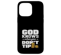 Bartender God Knows When You Don't Tip Case for iPhone 14 Pro Max