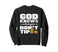Bartender God Knows When You Don't Tip Sweatshirt