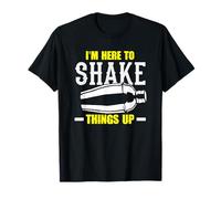 Bartender I'm Here to Shake Things Up T-Shirt