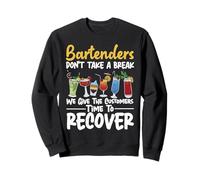 Bartender Mixologist Bartenders Don't Take A Break We Give Sweatshirt