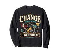 Bartender Mixologist Change Can Be Scary Leave It With Me Sweatshirt