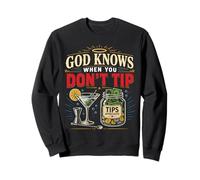 Bartender Mixologist God Knows When You Don't Tip Sweatshirt