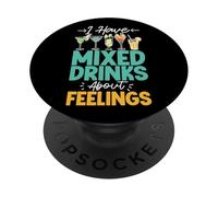 Bartender Mixologist I Have Mixed Drinks About Feelings PopSockets Adhesive PopGrip