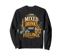 Bartender Mixologist I Have Mixed Drinks About Feelings Sweatshirt
