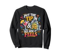 Bartender Mixologist Put The Tip In & See How It Feels Sweatshirt