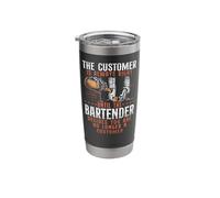 Bartender Mixologist The Customer is Always Right Until The Stainless Steel Insulated Tumbler