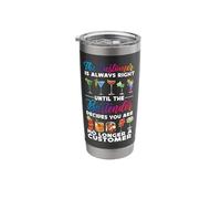 Bartender Mixologist The Customer is Always Right Until The Stainless Steel Insulated Tumbler