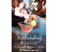 Bartending Basics: A Complete Beginner's Guide