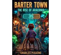 Barter Town: The Rise of Arachnid (The Ant Wars)