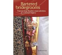 Bartered bridegrooms: Transacting Muslim masculinities as colonial legacy