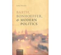 Barth, Bonhoeffer, and Modern Politics